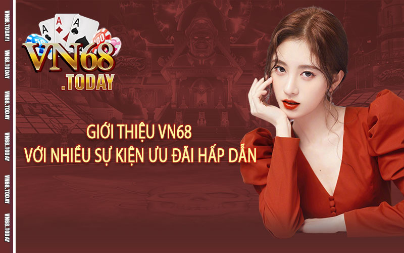 Giới thiệu vn68 với nhiều sự kiện ưu đãi hấp dẫn